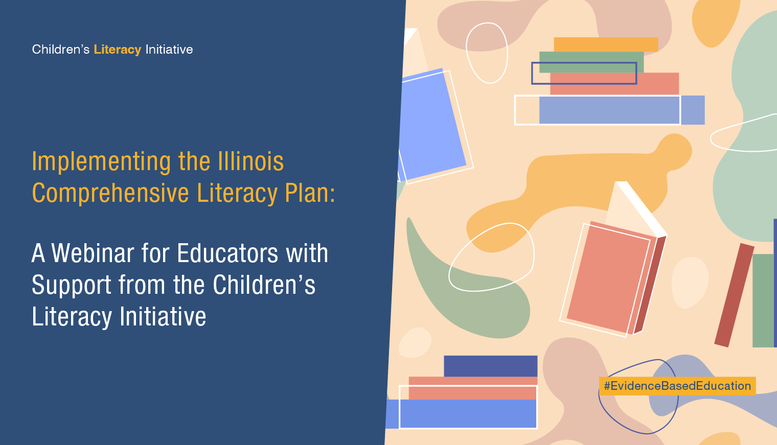 Implementing the Illinois Comprehensive Literacy Plan: A Webinar for Educators with Support from the Children’s Literacy Initiative