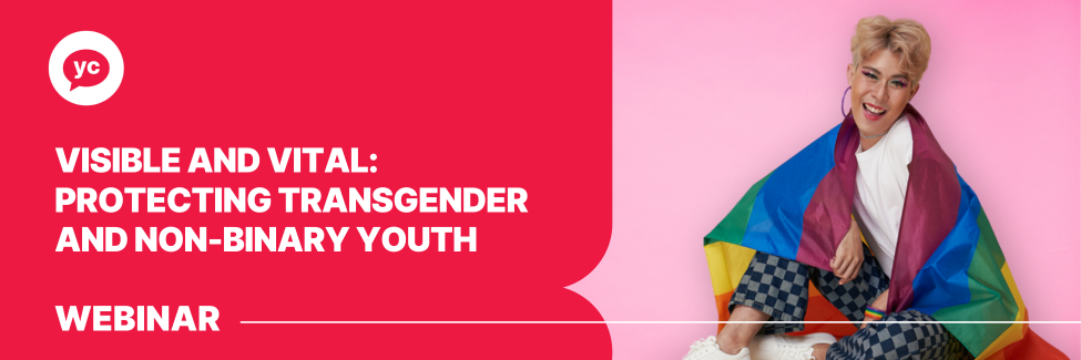 Visible & Vital Webinar: Protecting Transgender and Non-Binary Youth